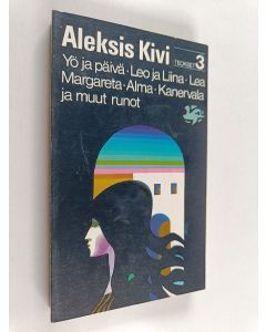 Kirjailijan Aleksis Kivi käytetty kirja Yö ja päivä : Leo ja Liina : Lea Margareta : Alma : Kanervala ja muut runot