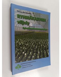 Kirjailijan Towe Backman & Kai Salonen käytetty kirja Ryhmäkasvien viljely & ryhmäkasvituotannon talous