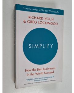 Kirjailijan Richard Koch käytetty kirja Simplify : How the best businesses in the world succeed