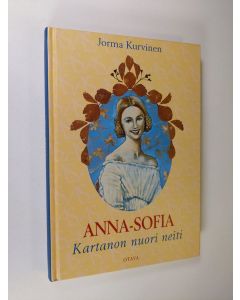 Kirjailijan Jorma Kurvinen käytetty kirja Anna-Sofia, kartanon nuori neiti