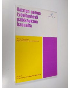 Kirjailijan Marja Kavonius käytetty kirja Naisten asema työelämässä palkkauksen kannalta : palkkausperusteet ja samapalkkaisuus