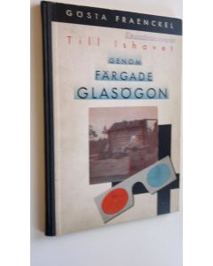 Kirjailijan Gösta Fraenckel käytetty kirja Till Ishavet genom färgade glasögon (mukana 3D-lasit)