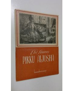 Kirjailijan Elvi Sinervo käytetty teos Pikku Aljosha : Maksim Gorkin lapsuudenmuistelmien mukaan