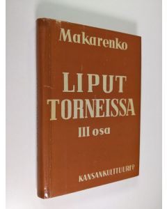 Kirjailijan Anton Makarenko käytetty kirja Liput torneissa : romaani 3