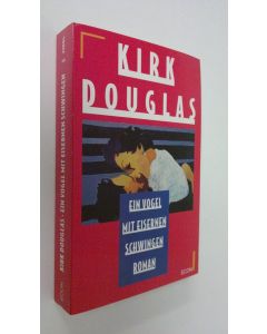 Kirjailijan Kirk Douglas käytetty kirja Ein Vogel mit eisernen Schwingen [Roman]