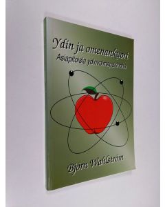 Kirjailijan Björn Wahlström käytetty kirja Ydin ja omenankuori