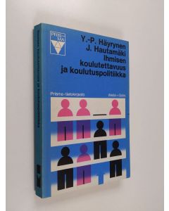 Kirjailijan Yrjö-Paavo Häyrynen käytetty kirja Ihmisen koulutettavuus ja koulutuspolitiikka