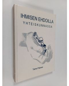 Kirjailijan Tarmo Palonen käytetty kirja Ihmisen ehdoilla yhteiskunnassa