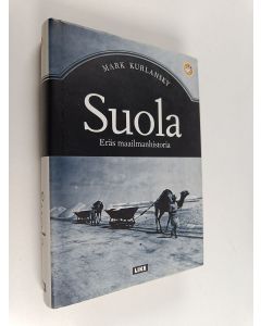 Kirjailijan Mark Kurlansky käytetty kirja Suola : eräs maailmanhistoria