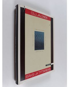 Kirjailijan Olli Jalonen käytetty kirja Isäksi ja tyttäreksi