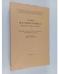 Kirjailijan Erkki K. Osmonsalo käytetty kirja Suomen rajapolitiikka Venäjän vallan aikana 1 : Ruotsin-vastaista rajaa koskevat kysymykset 1809-1824