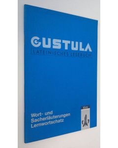 käytetty teos Gustula : lateinisches Lesebuch - Wort- und Sacherläuterungen Lernwortschatz (ERINOMAINEN)