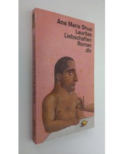 Kirjailijan Ana Maria Shua käytetty kirja Lauritas Liebschaften : roman (ERINOMAINEN)