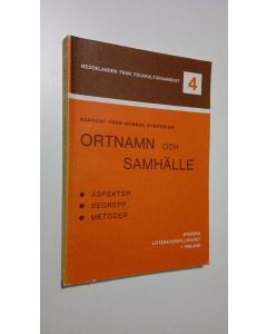 käytetty kirja Ortnamn och samhälle : aspekter, begrepp, metoder : rapport från Nordiska samarbetskommittens för namnforskning (NORNAs) symposium 1975