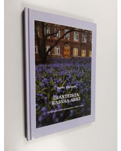 Kirjailijan Martti Mäkisalo käytetty kirja Ihanteista kasvaa arki : Helsingin diakonissalaitos 1867-1992