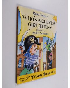Kirjailijan Rose Impey käytetty kirja Who's a Clever Girl Then?