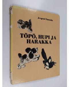 Kirjailijan Jevgeni Tšarušin käytetty kirja Töpö, Hupi ja harakka