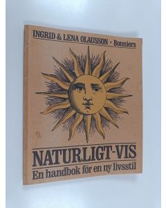 Kirjailijan Ingrid Olausson & Lisbet Bengtsson käytetty kirja Naturligt-vis - en handbok för en ny livsstil