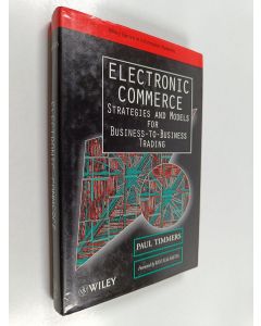 Kirjailijan Paul Timmers käytetty kirja Electronic commerce : strategies and models for business-to-business trading