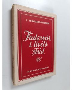 Kirjailijan C. Skovgaard-Petersen käytetty kirja Fadervår i livets strid