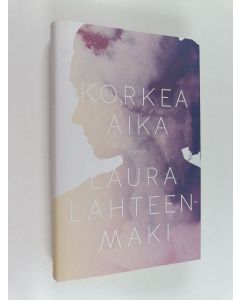 Kirjailijan Laura Lähteenmäki käytetty kirja Korkea aika