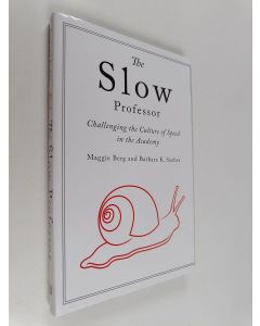 Kirjailijan Maggie Berg käytetty kirja The slow professor : challenging the culture of speed in the academy