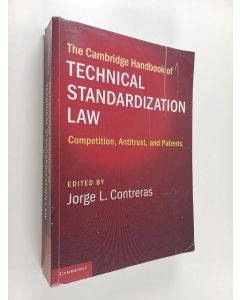 Kirjailijan Jorge L. Contreras käytetty kirja The Cambridge handbook of technical standardization law : competition, antitrust, and patents