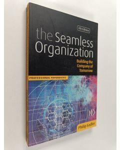 Kirjailijan Philip Sadler käytetty kirja The Seamless Organization : Building the Company of Tomorrow