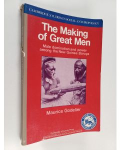 Kirjailijan Maurice Godelier käytetty kirja The making of great men : male domination and power among the New Guinea Baruya
