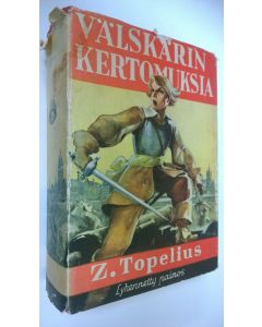 Kirjailijan Zacharias Topelius käytetty kirja Välskärin kertomuksia : lyhennetty painos
