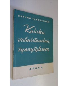 Kirjailijan Helena Tarkiainen käytetty kirja Kuinka valmistaudun synnytykseen