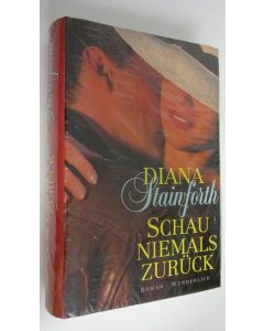 Kirjailijan Diana Stainforth uusi kirja Schau niemals zuruck : roman (UUSI)