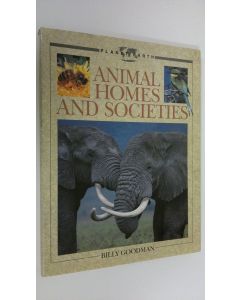Kirjailijan Billy Goodman käytetty kirja Animal homes and societies : Planet Earth