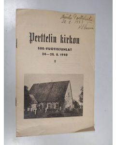 käytetty teos Perttelin kirkojn 500-vuotisjuhlat 24.-25.8.1940
