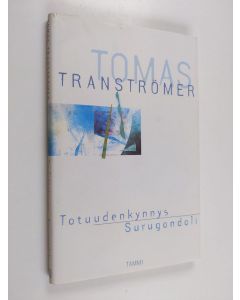 Kirjailijan Tomas Tranströmer käytetty kirja Totuuden kynnys ; Surugondoli
