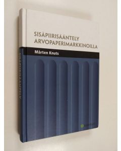 Kirjailijan Mårten Knuts käytetty kirja Sisäpiirisääntely arvopaperimarkkinoilla
