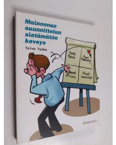 Kirjailijan Toivo Tuska käytetty kirja Mainonnan suunnittelun sietämätön keveys