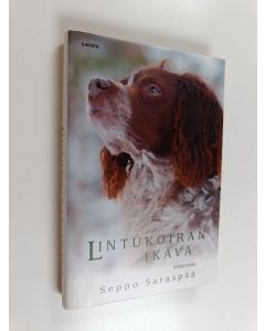 Kirjailijan Seppo Saraspää käytetty kirja Lintukoiran ikävä - Erätarinoita