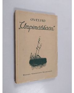 käytetty kirja "Umpimähkään" : O. Velhon elämäntyön pirstaleita