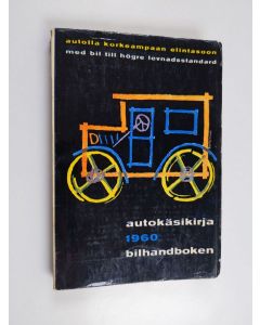 käytetty kirja Autokäsikirja 1960 : autolla korkeampaan elintasoon