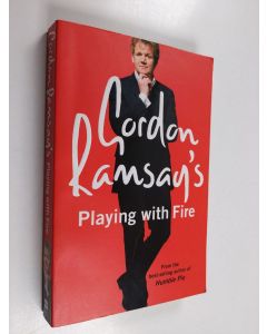 Kirjailijan Gordon Ramsay käytetty kirja Gordon Ramsay's Playing with Fire