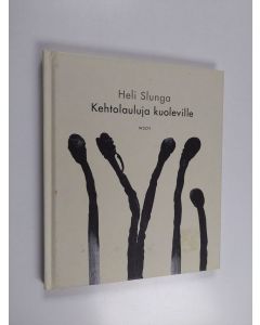 Kirjailijan Heli Slunga käytetty kirja Kehtolauluja kuoleville