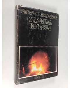 Kirjailijan Pentti H. Tikkanen käytetty kirja Naakimakoppelo : eräkertomuksia