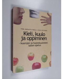 Kirjailijan Marjatta Takala & Elina Lehtomäki käytetty kirja Kieli, kuulo ja oppiminen : kuurojen ja huonokuuloisten lasten opetus