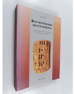 Kirjailijan Antti Wiio käytetty kirja Kun informaatioteknologia muutti maailmaa : vallankumoukselliset IT-keksinnöt kivikaudelta nykypäivään