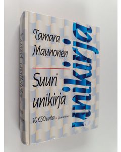 Kirjailijan Tamara Maunonen käytetty kirja Suuri unikirja