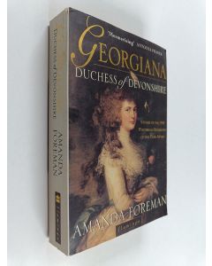 Kirjailijan Amanda Foreman käytetty kirja Georgiana : Duchess of Devonshire