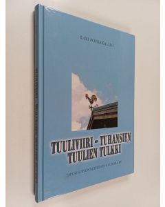 Kirjailijan Kari Pohjakallio käytetty kirja Tuuliviiri - tuhansien tuulien tulkki