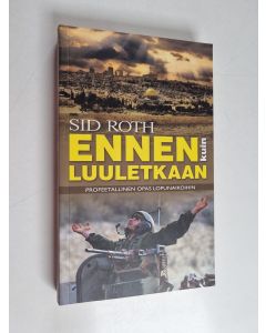 Kirjailijan Sid Roth käytetty kirja Ennen kuin luuletkaan : Profeetallinen opas lopunaikoihin