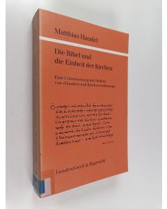 Kirjailijan Matthias Haudel käytetty kirja Die Bibel und die Einheit der Kirchen : eine Untersuchung der Studien von "Glauben und Kirchenverfassung"